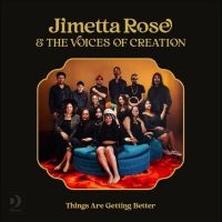 Jimetta Rose & The Voices Of Creati - Things Are Getting Better ryhmässä ME SUOSITTELEMME / Perjantain julkaisut / Fredag den 26:e Juli 2024 @ Bengans Skivbutik AB (5554166)