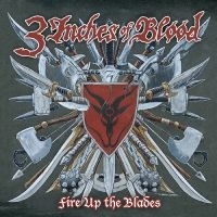 3 Inches Of Blood - Fire Up The Blades (Expanded) (Crim ryhmässä ME SUOSITTELEMME / Perjantain julkaisut / Fredag den 9:e augusti @ Bengans Skivbutik AB (5555848)