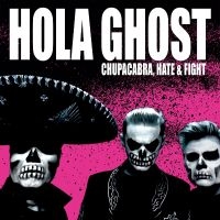 Hola Ghost - Chupacabra, Hate & Fight ryhmässä ME SUOSITTELEMME / Perjantain julkaisut / Fredag den 30:e augusti 2024 @ Bengans Skivbutik AB (5555875)