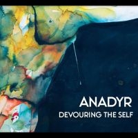 Anadyr - Devouring The Self ryhmässä ME SUOSITTELEMME / Perjantain julkaisut / Fredag den 16:e augusti @ Bengans Skivbutik AB (5555887)