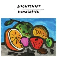 Nightshift - Homosapien ryhmässä ME SUOSITTELEMME / Perjantain julkaisut / Fredag den 26:e Juli 2024 @ Bengans Skivbutik AB (5556165)