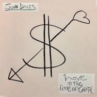 John Davis - Love In The Time Of Capital (Ltd Gr ryhmässä ME SUOSITTELEMME / Perjantain julkaisut / Fredag den 9:e augusti @ Bengans Skivbutik AB (5556377)