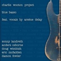 Charlie Wooton Project - Blue Basso ryhmässä ME SUOSITTELEMME / Perjantain julkaisut / Fredag den 2:e augusti @ Bengans Skivbutik AB (5556395)