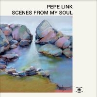 Pepe Link - Scenes From My Soul ryhmässä ME SUOSITTELEMME / Perjantain julkaisut / Fredag den 23:e augusti @ Bengans Skivbutik AB (5556513)