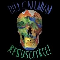 Callahan Bill - Resuscitate! ryhmässä ME SUOSITTELEMME / Perjantain julkaisut / Fredag den 26:e Juli 2024 @ Bengans Skivbutik AB (5556536)