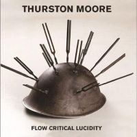 Thurston Moore - Flow Critical Lucidity (MC) ryhmässä ME SUOSITTELEMME / Perjantain julkaisut / Fredag den 20:e september 2024 @ Bengans Skivbutik AB (5556579)