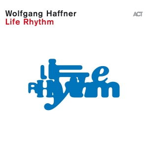 Wolfgang Haffner - Life Rhythm ryhmässä ME SUOSITTELEMME / Perjantain julkaisut / Fredag den 30:e augusti 2024 @ Bengans Skivbutik AB (5556824)