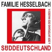 Familie Hesselbach - Süddeutschland & Der Untergang Des ryhmässä ME SUOSITTELEMME / Perjantain julkaisut / Fredag den 26:e Juli 2024 @ Bengans Skivbutik AB (5556913)