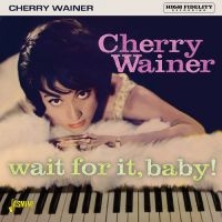 Wainer Cherry - Wait For It, Baby! ryhmässä ME SUOSITTELEMME / Perjantain julkaisut / Fredag den 9:e augusti @ Bengans Skivbutik AB (5557120)