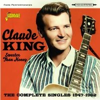 Claude King - Sweeter Than Honey - The Complete S ryhmässä ME SUOSITTELEMME / Perjantain julkaisut / Fredag den 9:e augusti @ Bengans Skivbutik AB (5557125)