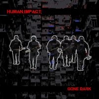 Human Impact - Gone Dark ryhmässä ME SUOSITTELEMME / Perjantain julkaisut / Fredag den 4:e oktober 2024 @ Bengans Skivbutik AB (5557136)