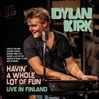 Dylan Kirk - Havin' A Whole Lot Of Fun - Live In ryhmässä ME SUOSITTELEMME / Perjantain julkaisut / Fredag den 13:e september 2024 @ Bengans Skivbutik AB (5557185)