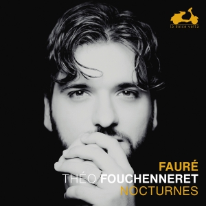 Theo Fouchenneret - Fauré: Nocturnes ryhmässä ME SUOSITTELEMME / Perjantain julkaisut / Fredag den 6:e september 2024 @ Bengans Skivbutik AB (5557283)