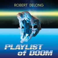 Delong Robert - Playlist Of Doom ryhmässä ME SUOSITTELEMME / Perjantain julkaisut / Perjantai 1 marraskuuta 2024 @ Bengans Skivbutik AB (5557405)