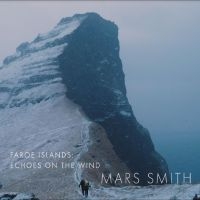 Mars Daniela & Paul Smith - Faroe Islands: Echoes On The Wind ryhmässä ME SUOSITTELEMME / Perjantain julkaisut / Fredag den 16:e augusti @ Bengans Skivbutik AB (5557500)