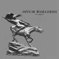 Opium Warlords - Strength! ryhmässä ME SUOSITTELEMME / Perjantain julkaisut / Fredag den 13:e september 2024 @ Bengans Skivbutik AB (5557511)