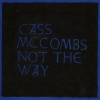 Cass Mccombs - Not The Way ryhmässä ME SUOSITTELEMME / Perjantain julkaisut / Fredag den 6:e september 2024 @ Bengans Skivbutik AB (5557531)