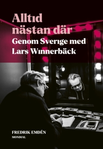 Lars Winnerbäck - Alltid Nästan Där : Genom Sverige Med Lars Winnerbäck ryhmässä ME SUOSITTELEMME / Musiikkikirjat @ Bengans Skivbutik AB (5557562)