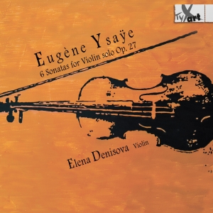 Elena Denisova - Eugène Ysaye: 6 Sonatas For Violin ryhmässä ME SUOSITTELEMME / Joululahjavinkki: CD @ Bengans Skivbutik AB (5557659)