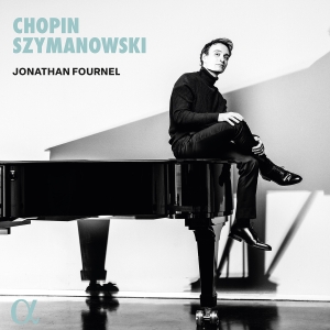 Jonathan Fournel - Chopin & Szymanowski ryhmässä ME SUOSITTELEMME / Perjantain julkaisut / Fredag den 23:e augusti @ Bengans Skivbutik AB (5558118)