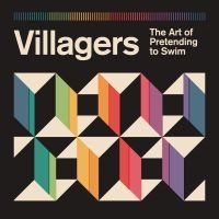 Villagers - The Art Of Pretending To Swim (Limi ryhmässä ME SUOSITTELEMME / Perjantain julkaisut / Fredag den 6:e september 2024 @ Bengans Skivbutik AB (5558305)