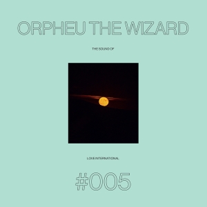 Orpheu The Wizard - The Sound Of Love International 005 ryhmässä VINYYLI / Elektroniskt @ Bengans Skivbutik AB (5558335)