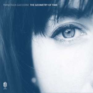 Francesca Guccione - The Geometry Of Time ryhmässä ME SUOSITTELEMME / Perjantain julkaisut / Fredag den 27:e september 2024 @ Bengans Skivbutik AB (5558352)