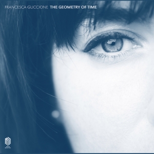 Francesca Guccione - The Geometry Of Time ryhmässä ME SUOSITTELEMME / Perjantain julkaisut / Fredag den 27:e september 2024 @ Bengans Skivbutik AB (5558381)