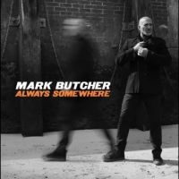 Butcher Mark - Always Somewhere ryhmässä ME SUOSITTELEMME / Perjantain julkaisut / Fredag den 27:e september 2024 @ Bengans Skivbutik AB (5558518)