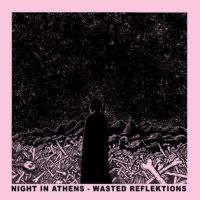 Night In Athens - Wasted Reflektions ryhmässä ME SUOSITTELEMME / Perjantain julkaisut / Fredag den 16:e augusti @ Bengans Skivbutik AB (5558662)