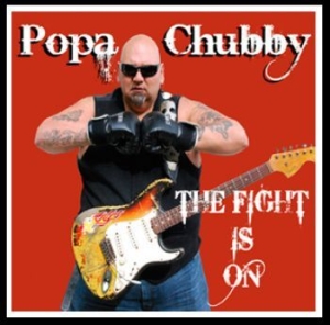 Popa Chubby - Fight Is On ryhmässä CD / Pop-Rock @ Bengans Skivbutik AB (555881)