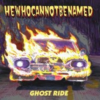 Hewhocannotbenamed - Ghost Ride ryhmässä ME SUOSITTELEMME / Perjantain julkaisut / Fredag den 9:e augusti @ Bengans Skivbutik AB (5558872)