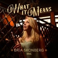 Bria Skonberg - What It Means (Black Vinyl) ryhmässä ME SUOSITTELEMME / Perjantain julkaisut / Fredag den 9:e augusti @ Bengans Skivbutik AB (5558879)