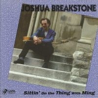 Joshua Breakstone - Sittin' On The Thing With Ming ryhmässä CD / Jazz @ Bengans Skivbutik AB (5558996)