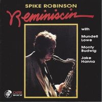 Spike Robinson - Reminiscin' ryhmässä CD / Jazz @ Bengans Skivbutik AB (5559012)