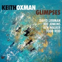 Keith Oxman & David Liebman - Glimpses ryhmässä CD / Jazz @ Bengans Skivbutik AB (5559047)