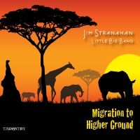 Jim Stranahan & Little Big Band - Migration To A Higher Ground ryhmässä CD / Jazz @ Bengans Skivbutik AB (5559061)