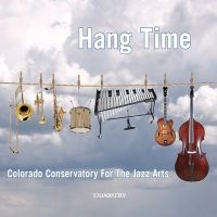 Colorado Conservatory For The Jazz - Hang Time ryhmässä CD / Jazz @ Bengans Skivbutik AB (5559067)