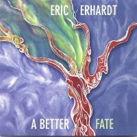 Eric Erhardt - A Better Fate ryhmässä CD / Jazz @ Bengans Skivbutik AB (5559095)