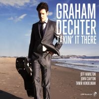 Graham Dechter - Takin' It There ryhmässä CD / Jazz @ Bengans Skivbutik AB (5559124)