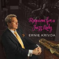 Ernie Krivda - Requiem For A Jazz Lady ryhmässä CD / Jazz @ Bengans Skivbutik AB (5559146)