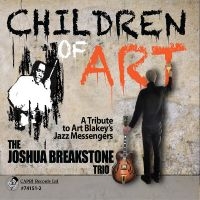 Joshua Breakstone Trio - Children Of Art ryhmässä CD / Jazz @ Bengans Skivbutik AB (5559150)