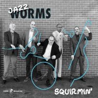 Jazz Worms - Squirmin' ryhmässä CD / Jazz @ Bengans Skivbutik AB (5559154)