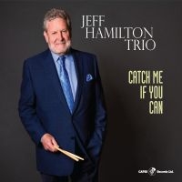 Jeff Hamilton Trio - Catch Me If You Can ryhmässä CD / Jazz @ Bengans Skivbutik AB (5559156)