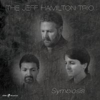 Jeff Hamilton Trio - Symbiosis ryhmässä CD / Jazz @ Bengans Skivbutik AB (5559159)