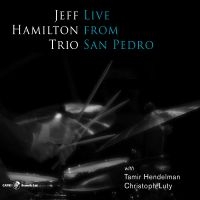 Jeff Hamilton Trio - Live From San Pedro ryhmässä CD / Jazz @ Bengans Skivbutik AB (5559160)