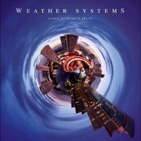 Weather Systems - Ocean Without A Shore ryhmässä ME SUOSITTELEMME / Perjantain julkaisut / Fredag den 27:e september 2024 @ Bengans Skivbutik AB (5559319)