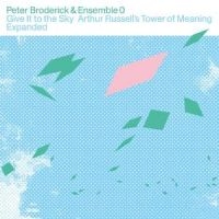 Broderick Peter & Ensemble 0 - Give It To The Sky: Arthur Russell? ryhmässä VINYYLI / Pop-Rock @ Bengans Skivbutik AB (5559355)