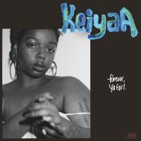 Keiyaa - Forever, Ya Girl ryhmässä ME SUOSITTELEMME / Perjantain julkaisut / Fredag den 9:e augusti @ Bengans Skivbutik AB (5559416)