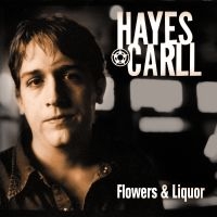 Carll Hayes - Flowers And Liquor ryhmässä ME SUOSITTELEMME / Perjantain julkaisut / Fredag den 27:e september 2024 @ Bengans Skivbutik AB (5559469)